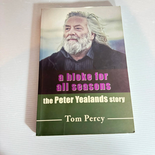 A Bloke For All Seasons: The Peter Yealands Story - Tom Percy