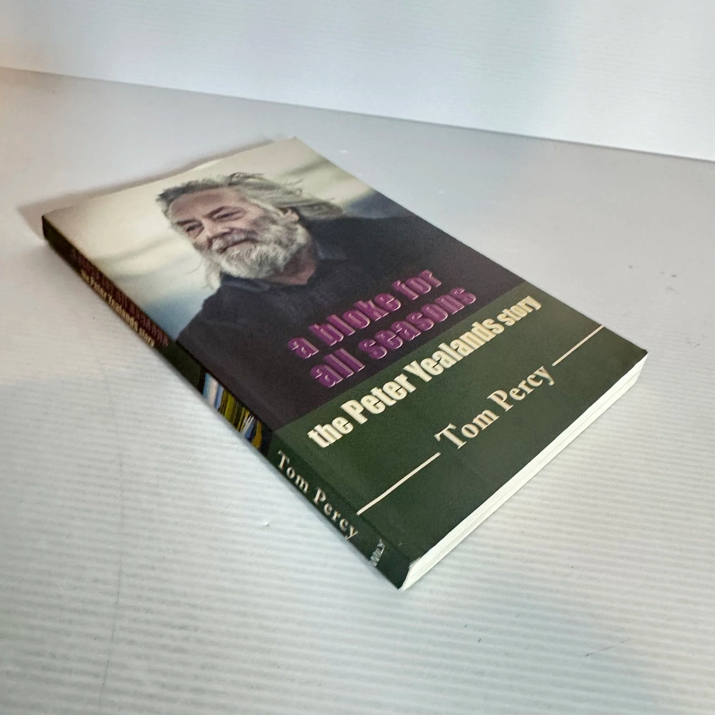 A Bloke For All Seasons: The Peter Yealands Story - Tom Percy