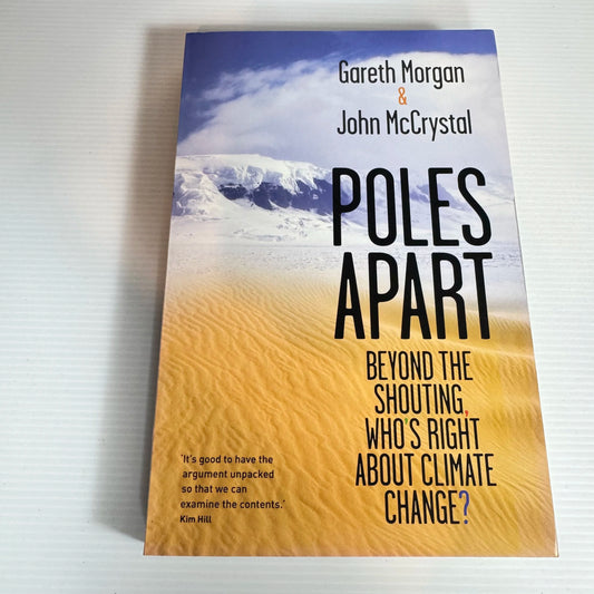 Poles Apart : Beyond The Shouting, Who's Right About Climate Change - Gareth Morgan & John McCrystal