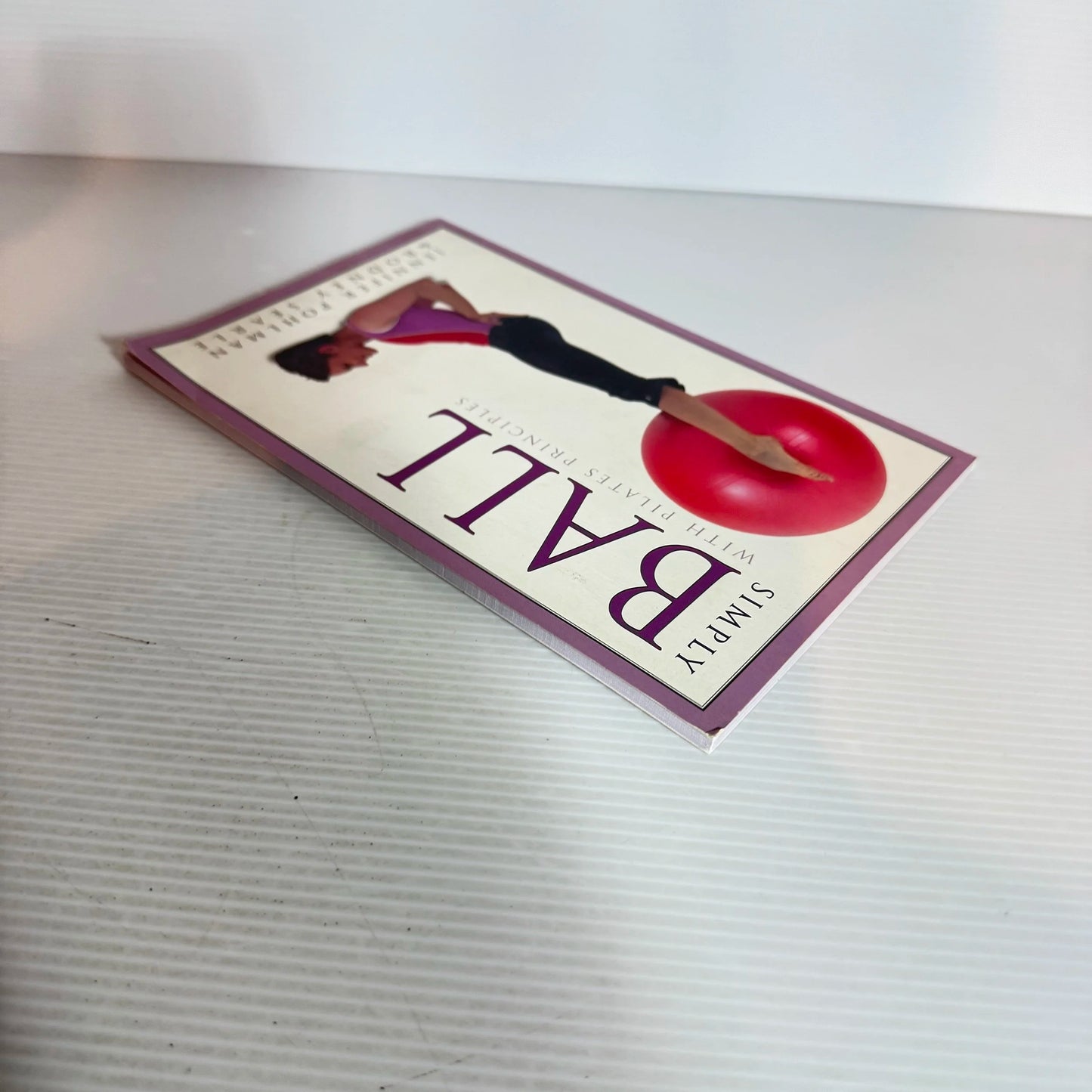 Simply Ball with Pilates Principles - Jennifer Pohlman & Rodney Searle