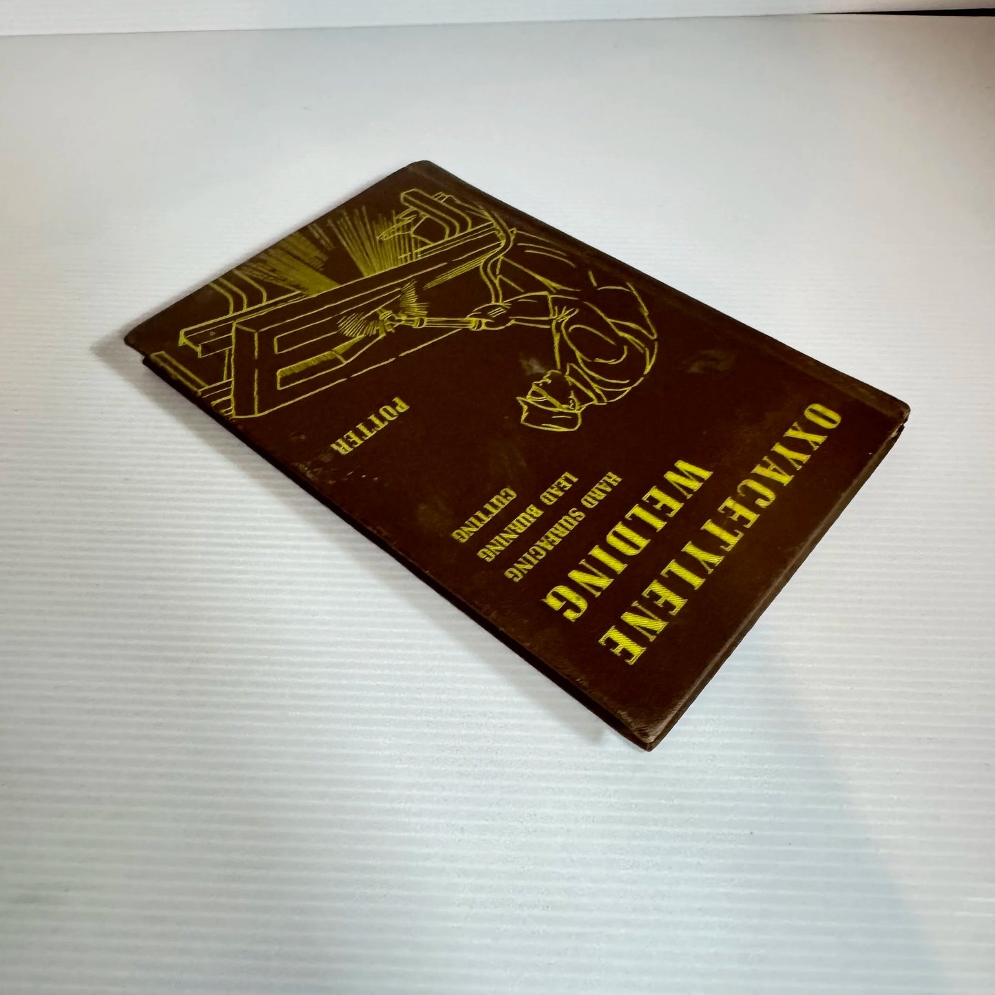 Oxyacetylene Welding : Hard Surfacing, Lead Burning, Cutting - Potter, American Technical Society (Vintage 1961)