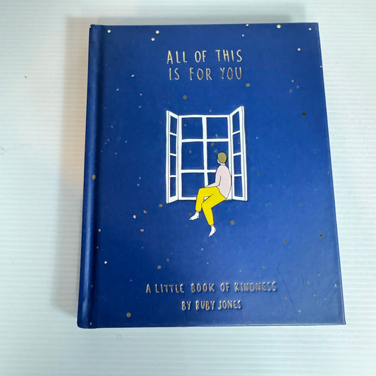 All of This is For You: A Little Book Of Kindness - Ruby Jones