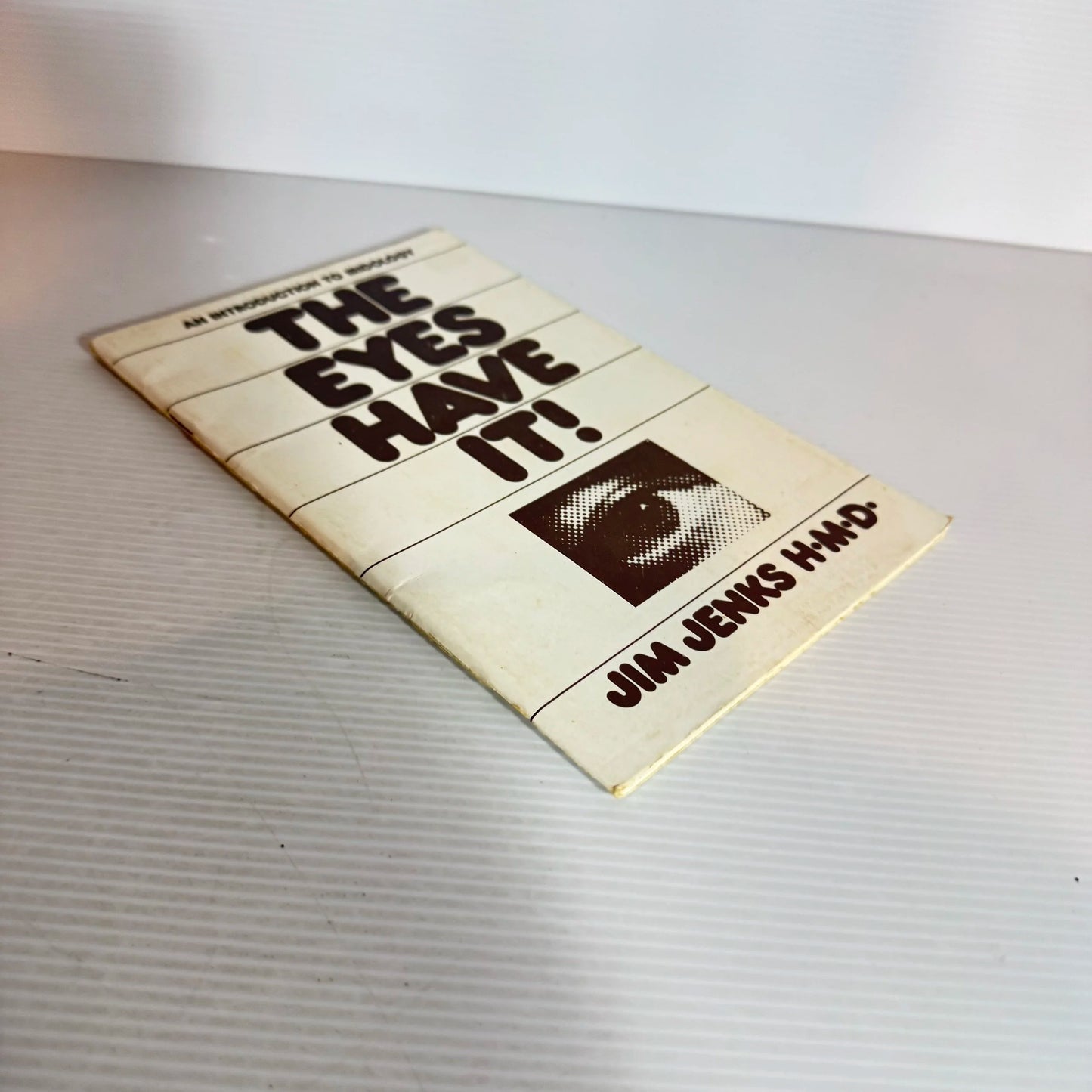 An Introduction To Iridology : The Eyes Have It! - Jim Jenks H.M.D (1981)