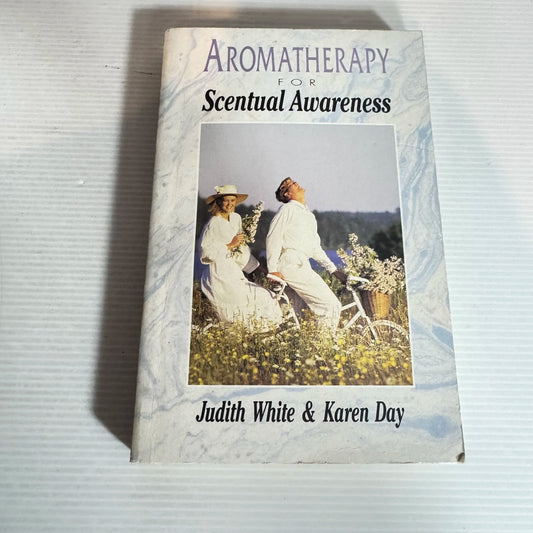 Aromatherapy for Scentual Awareness - Judith White & Karen Day