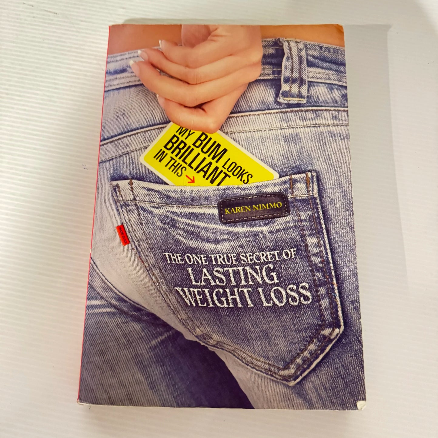 My Bum Looks Brilliant In This : The One True Secret of Lasting Weight Loss - Karen Nimmo
