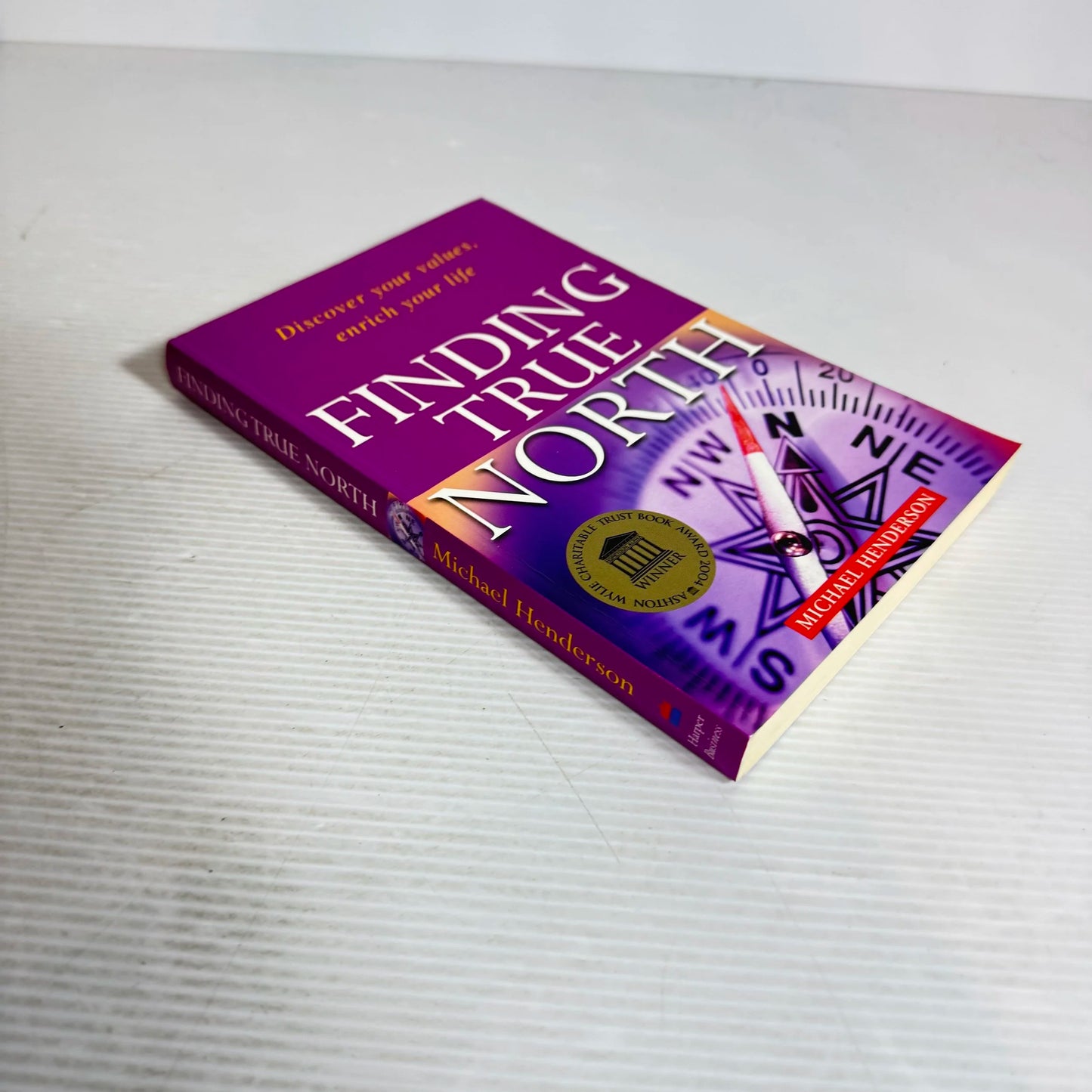 Finding True North : Discover Your Values, Enrich Your Life - Michael Henderson