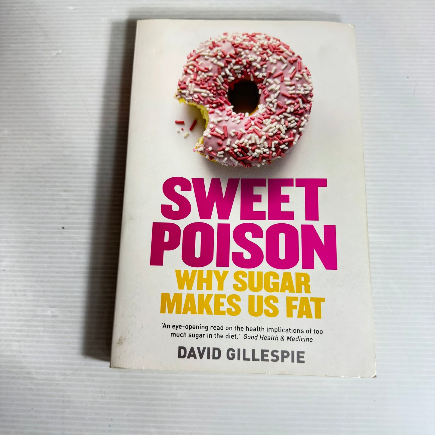 Sweet Poison : Why Sugar Makes Us Fat - David Gillespie