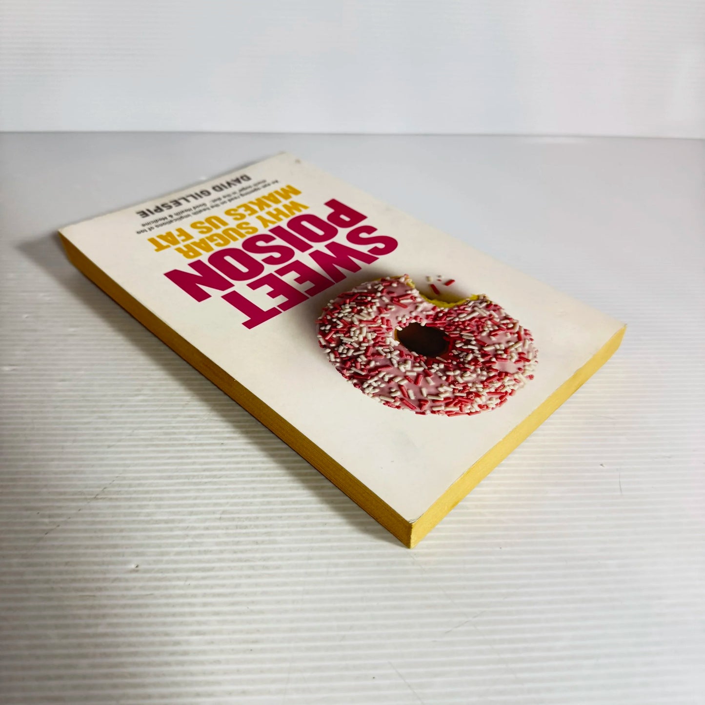Sweet Poison : Why Sugar Makes Us Fat - David Gillespie