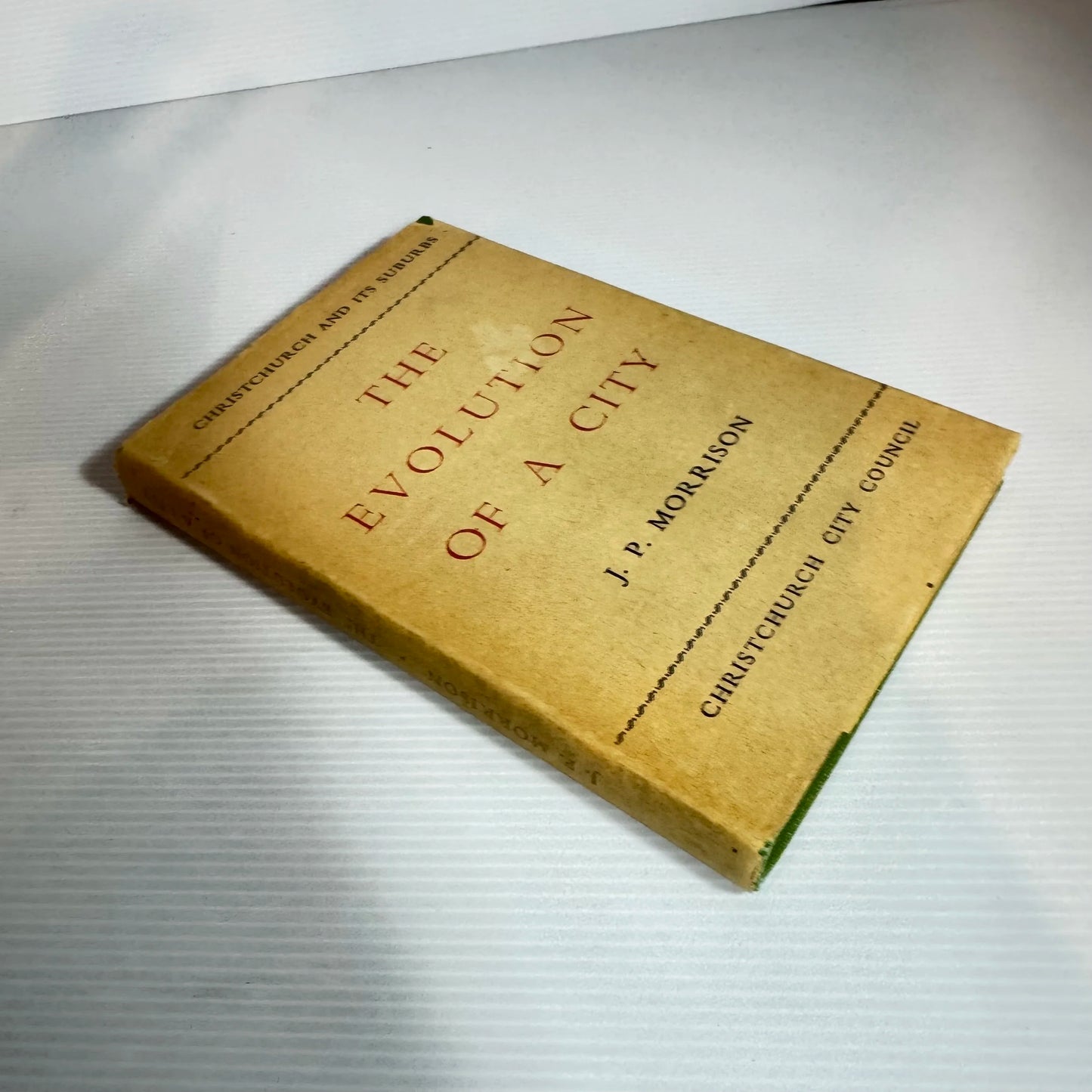 The Evolution Of A City : Christchurch and Its Suburbs - J. P. Morrison (Vintage 1948)