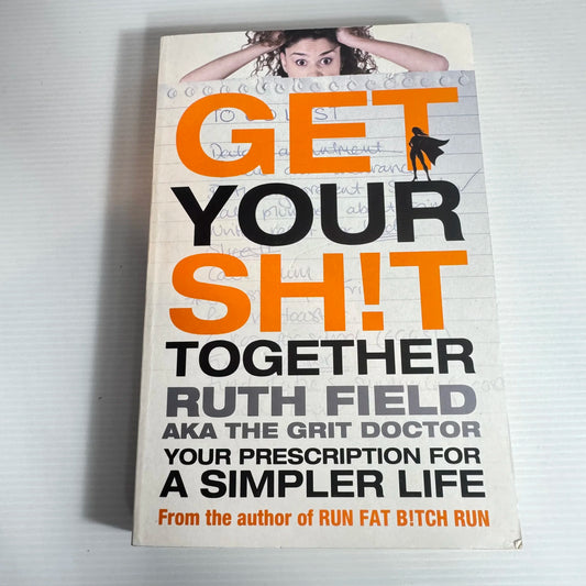 Get Your SH!T Together - Ruth Field