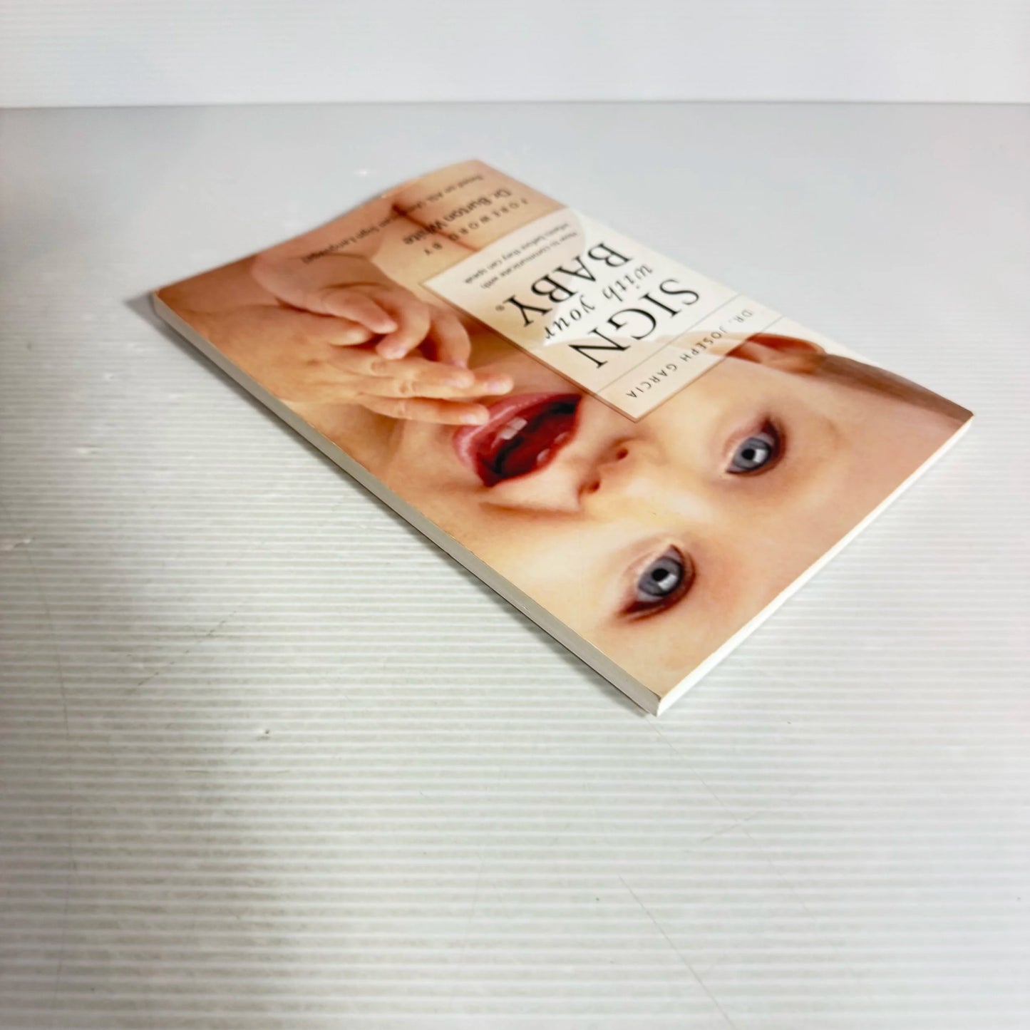 Sign With Your Baby : How To Communicate with Infants Before They Can Speak - Dr Joseph Garcia