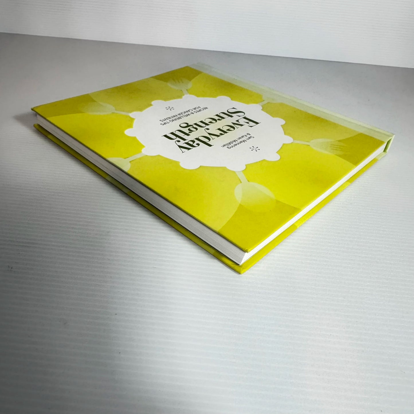 Everyday Strength : Recipes & Wellbeing Tips for Cancer Patients - Sam Mannering & Karen McMillan