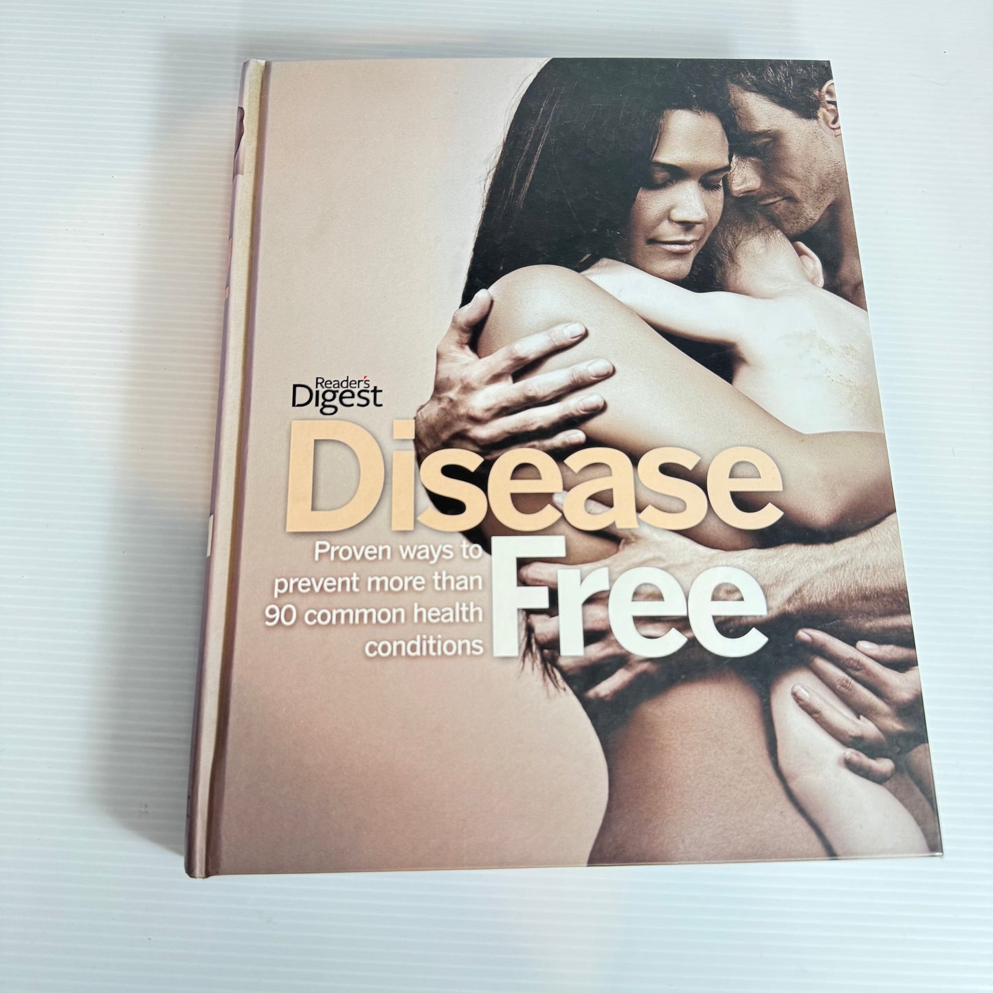 Reader's Digest : Disease Free - Proven Ways to Prevent More than 90 Common Health Conditions