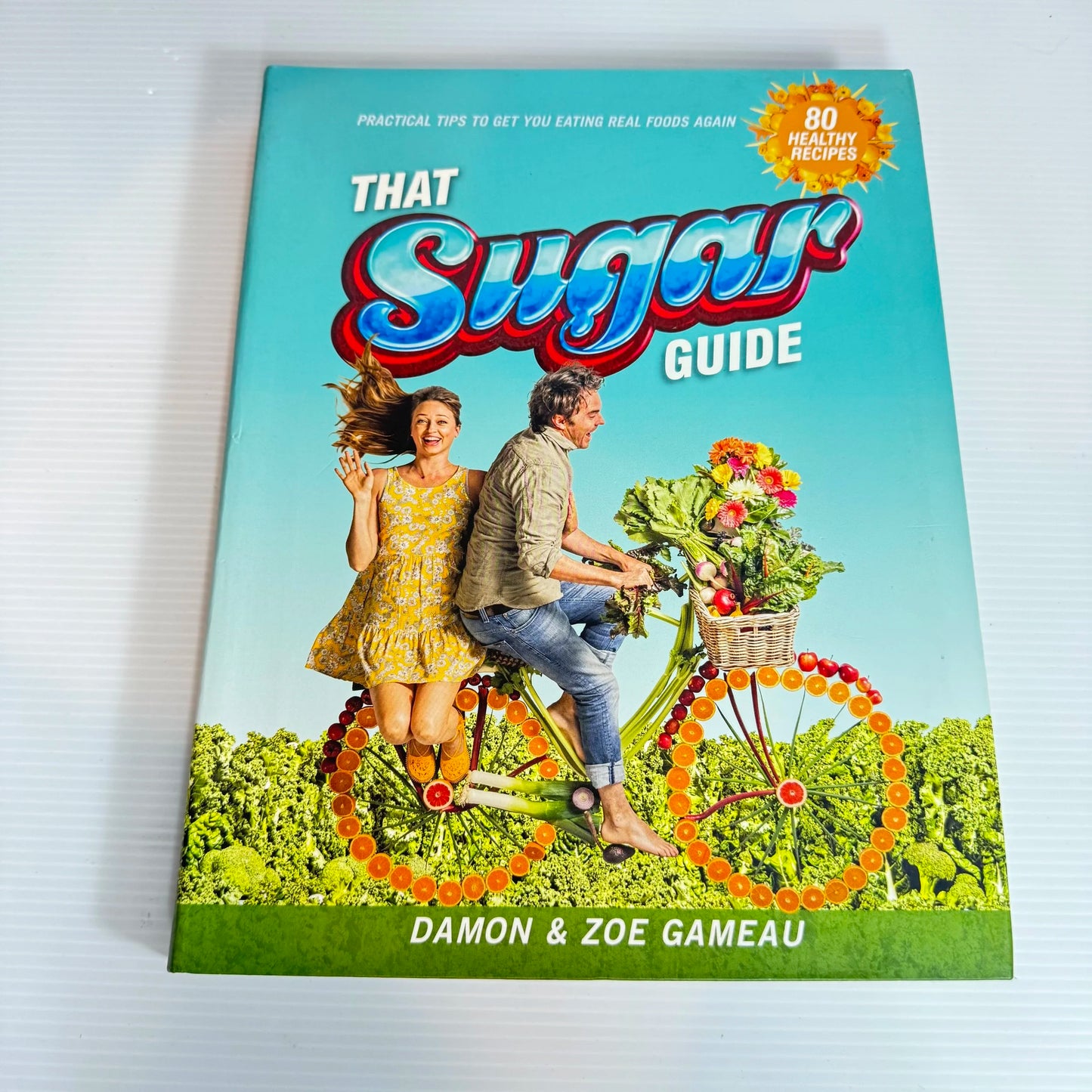 The Sugar Guide : Practical Tips To Get You Eating Real Foods Again - Damon & Zoe Gameau