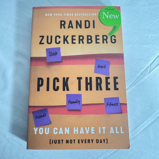 Pick Three You Can Have It All (Just Not Every Day) - Randi Zuckerberg