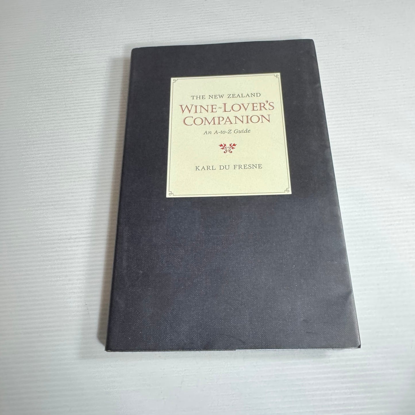 The New Zealand Wine-Lover's Companion: An A-to-Z Guide - Karl Du Fresne
