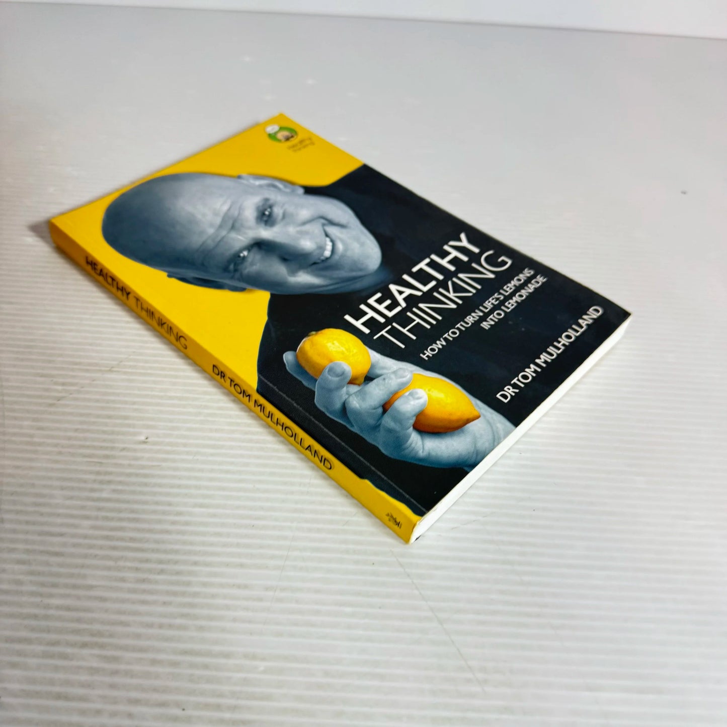 Healthy Thinking : How To Turn Life's Lemons Into Lemonade : Dr Tom Mulholland