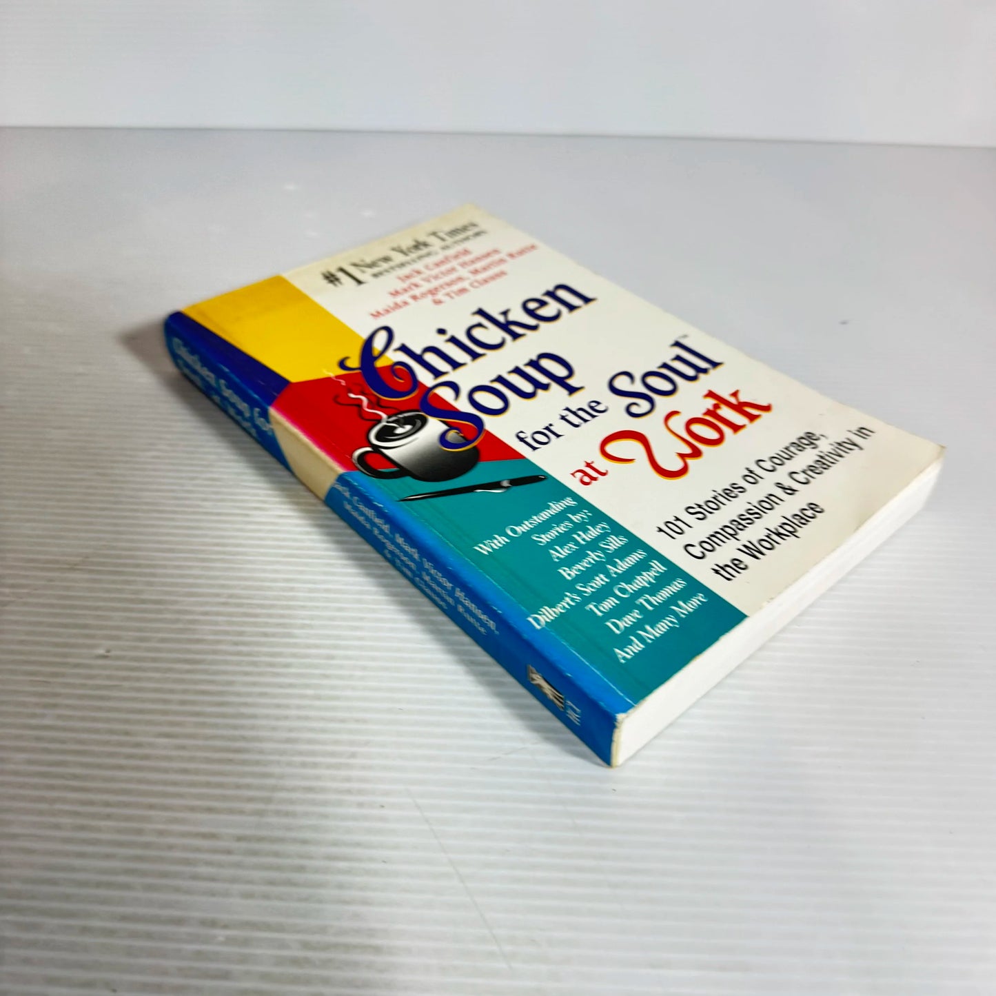 Chicken Soup for the Soul at Work : 101 Stories of Courage, Compassion & Creativity in the Workplace