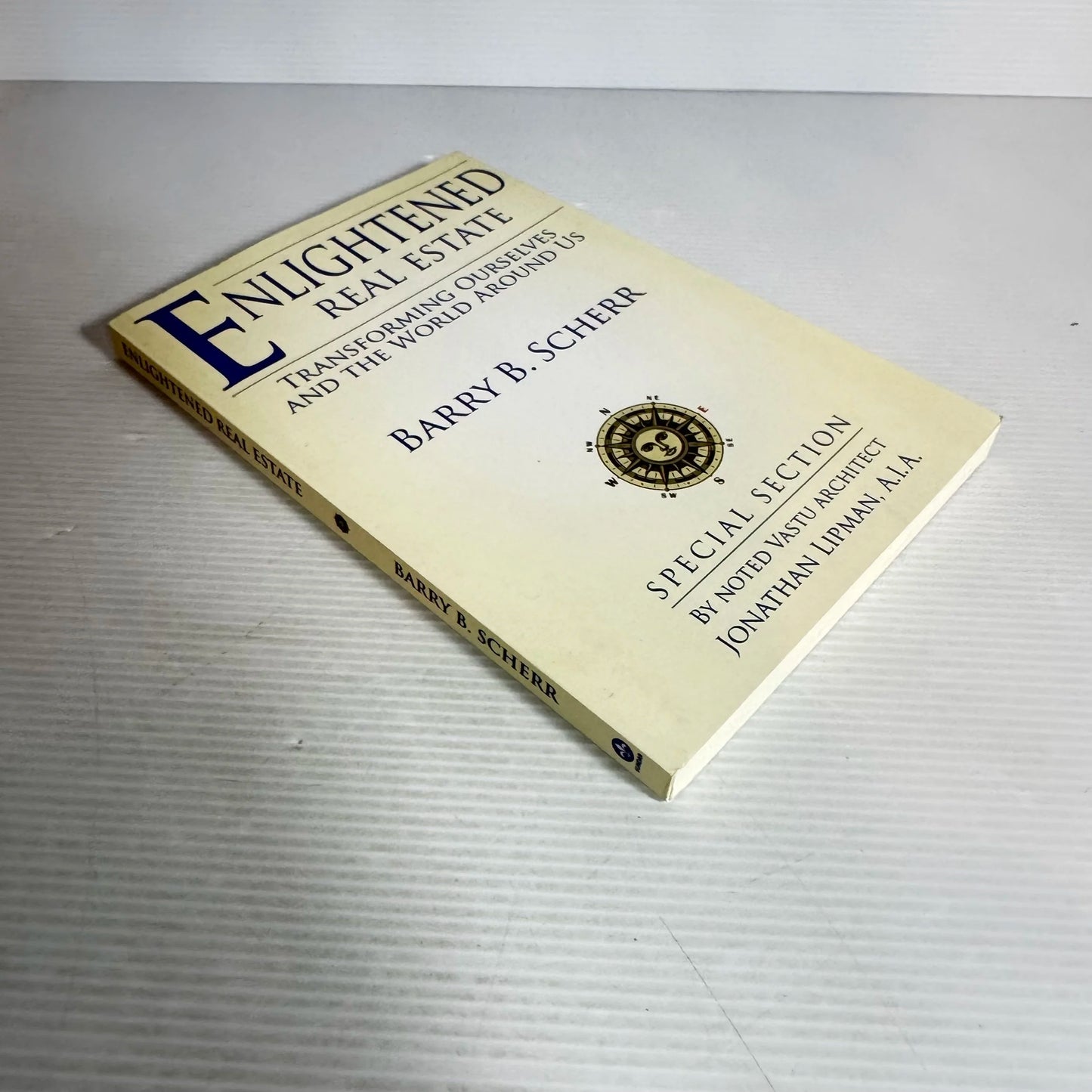 Enlightened Real Estate : Transforming Ourselves and the World Around Us - Barry B. Scherr