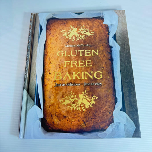 Gluten Free Baking : Just as Delicious - Just as Easy - Michael McCamley