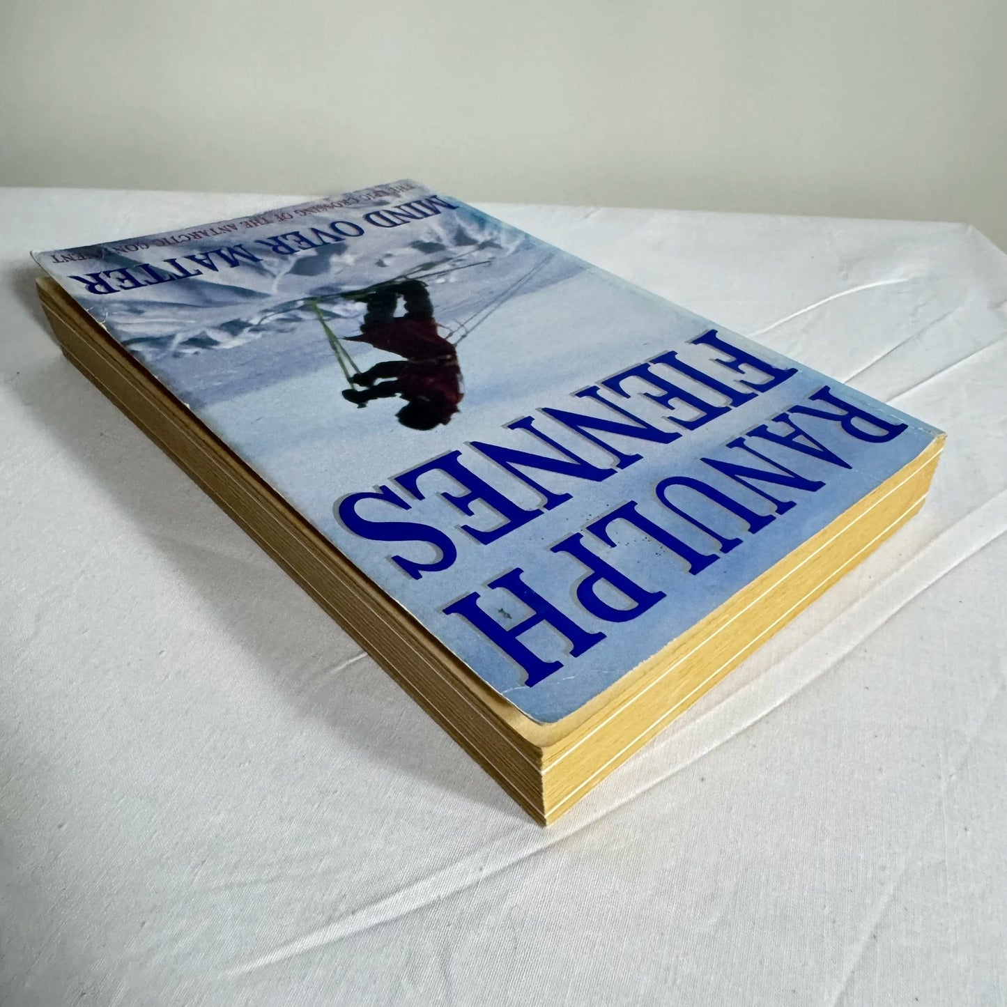 Mind Over Matter : Epic Crossing Of The Antarctic Continent - Ranulph Fiennes