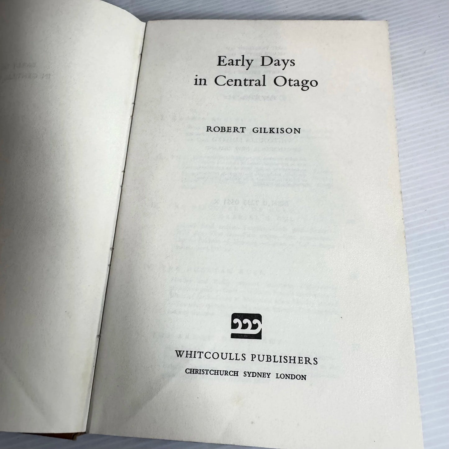 Early Days in Central Otago - Robert Gilkison (Vintage 1978)