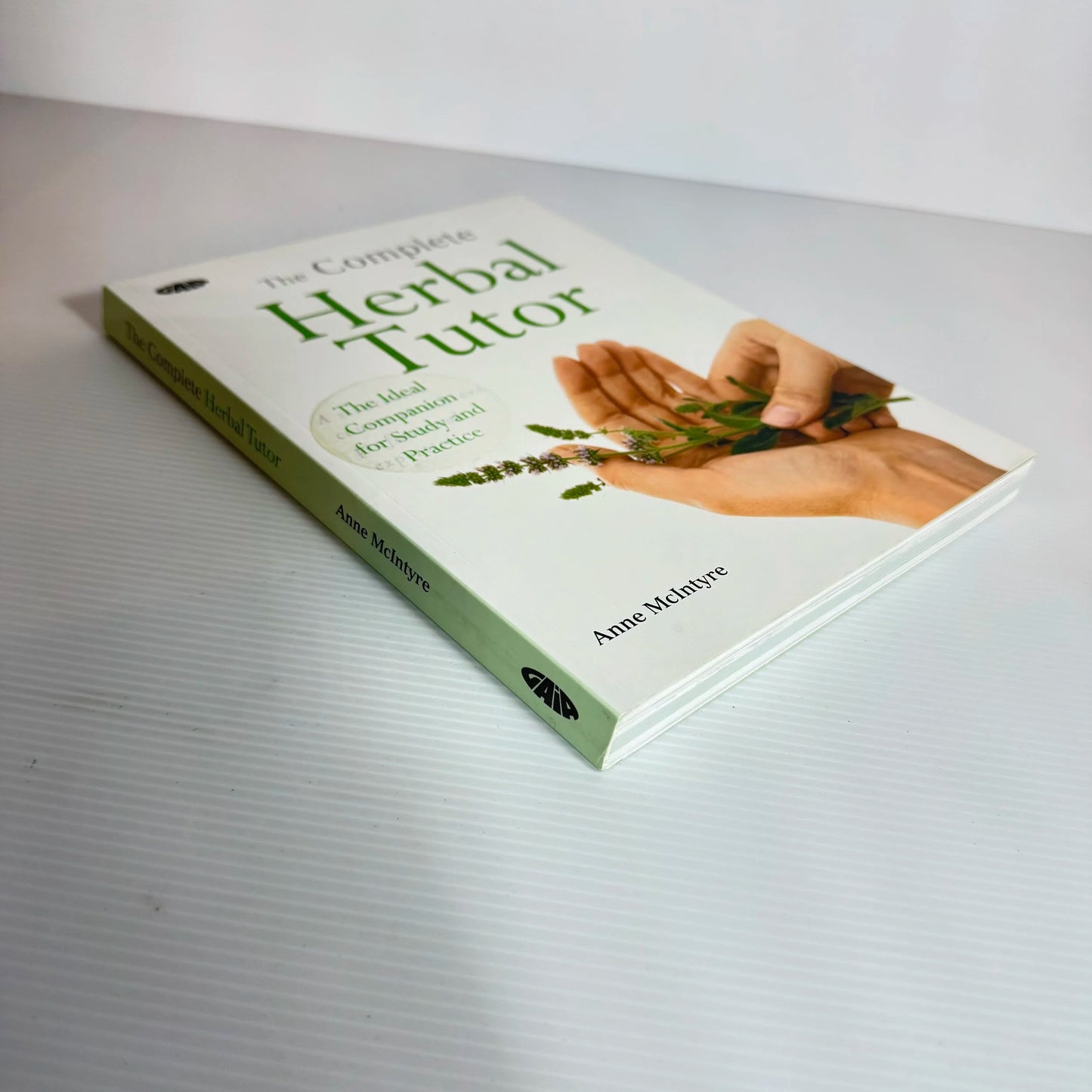 The Complete Herbal Tutor : The Ideal Companion for Study and Practice - Anne McIntyre
