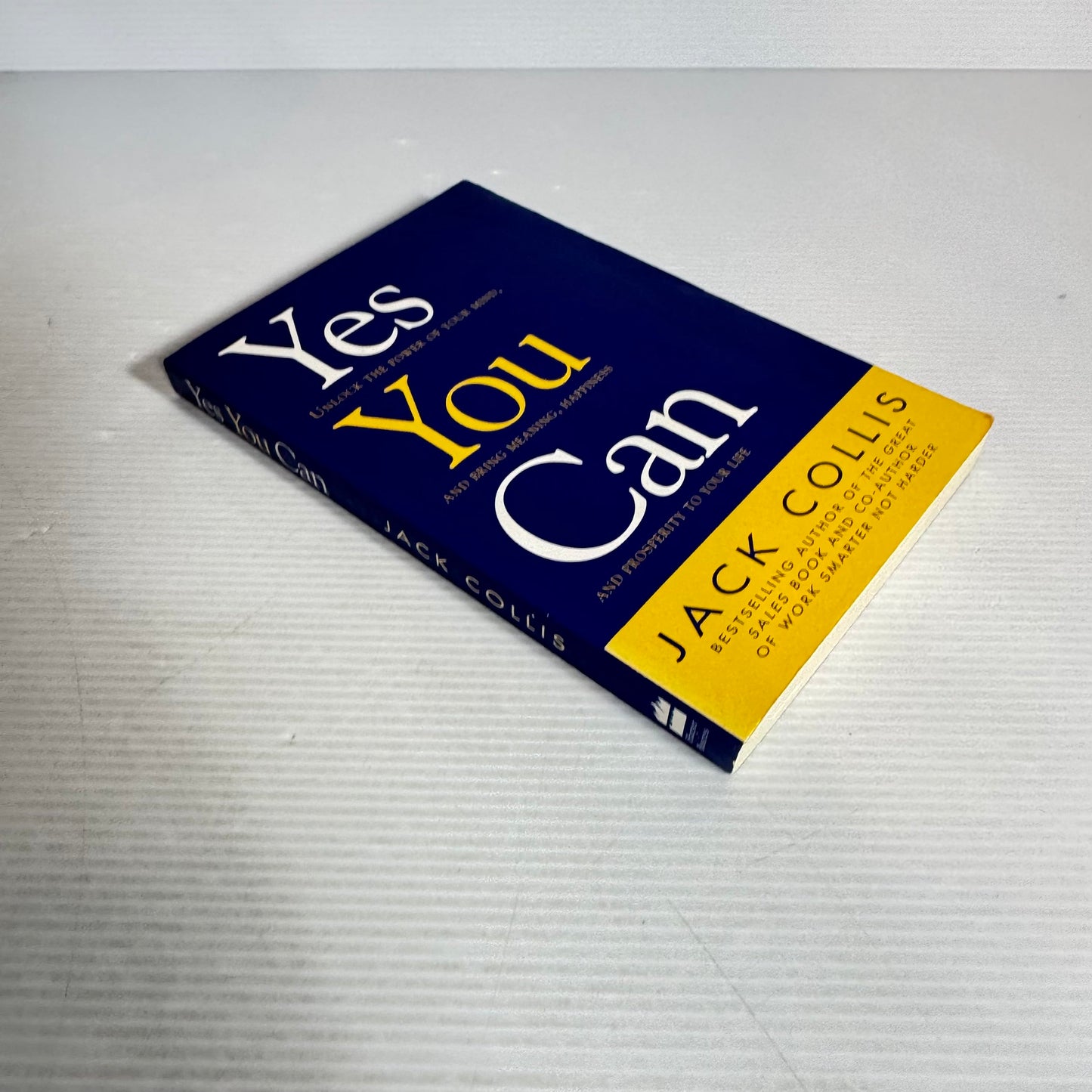 Yes You Can : Unlock The Power of Your Mind, and Bring Meaning, Happiness and Prosperity to Your Life - Jack Collis