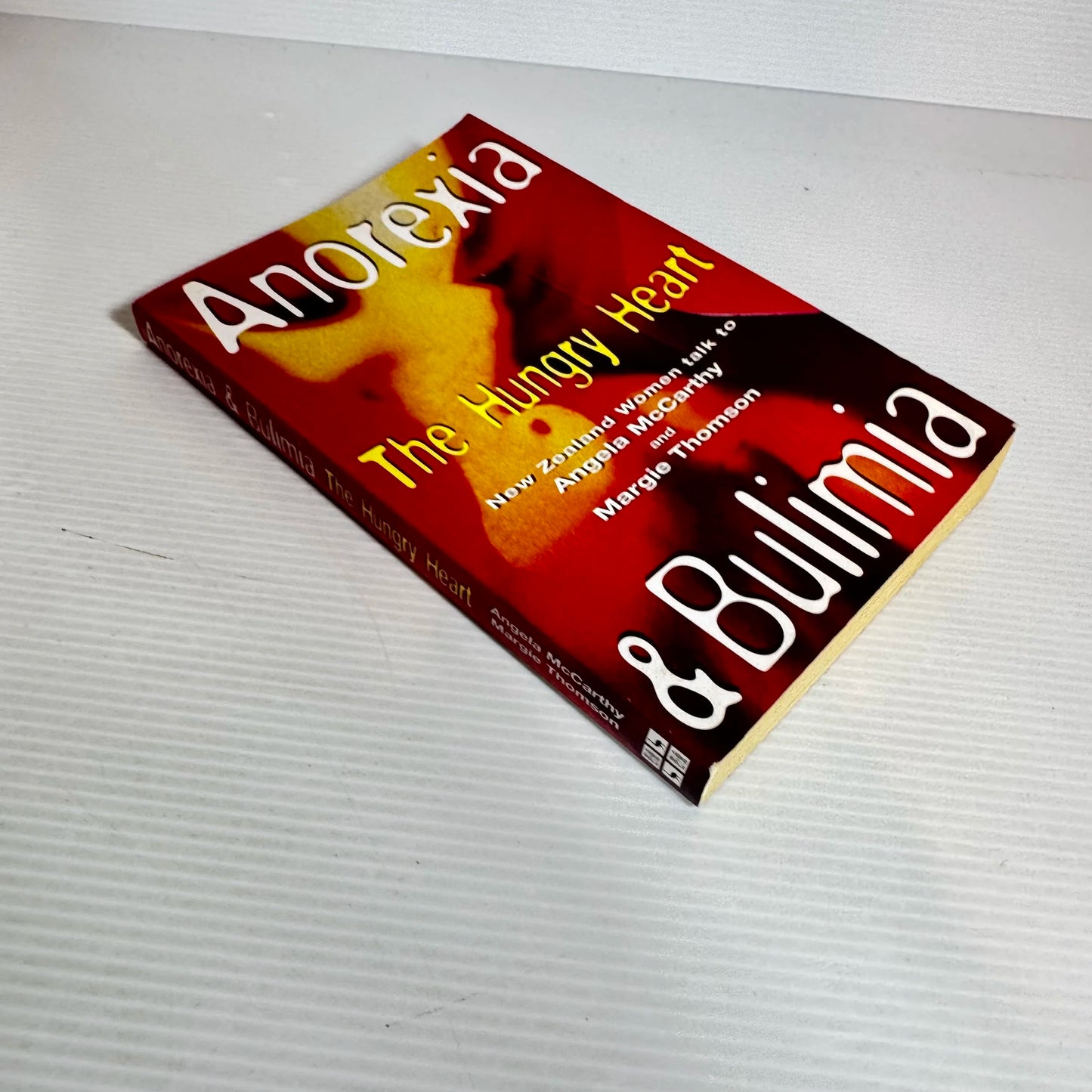 Anorexia & Bulimia : The Hungry Heart - NZ Women talk to Angela McCarthy & Margie Thomson