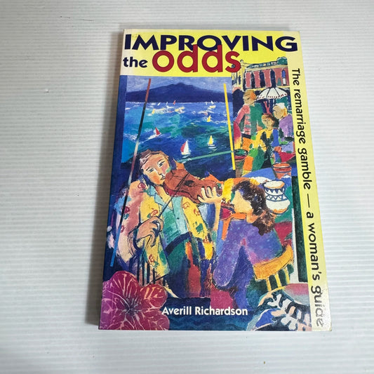 Improving the Odds : The Remarriage Gamble - A Woman's Guide - Averill Richardson