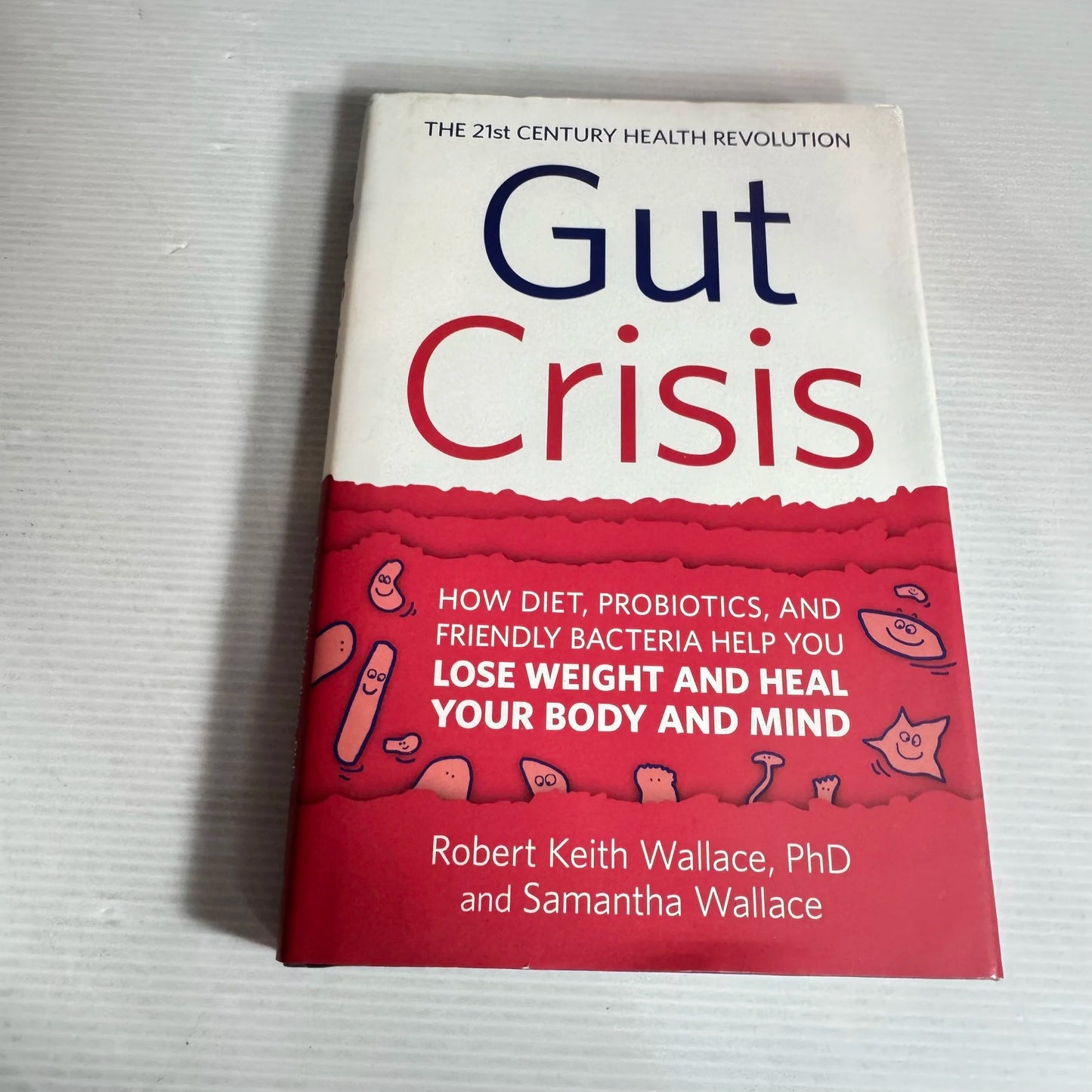 Gut Crisis : Lose Weight and Heal Your Body and Mind - Robert Keith Wallace, Ph.D. & Samantha Wallace