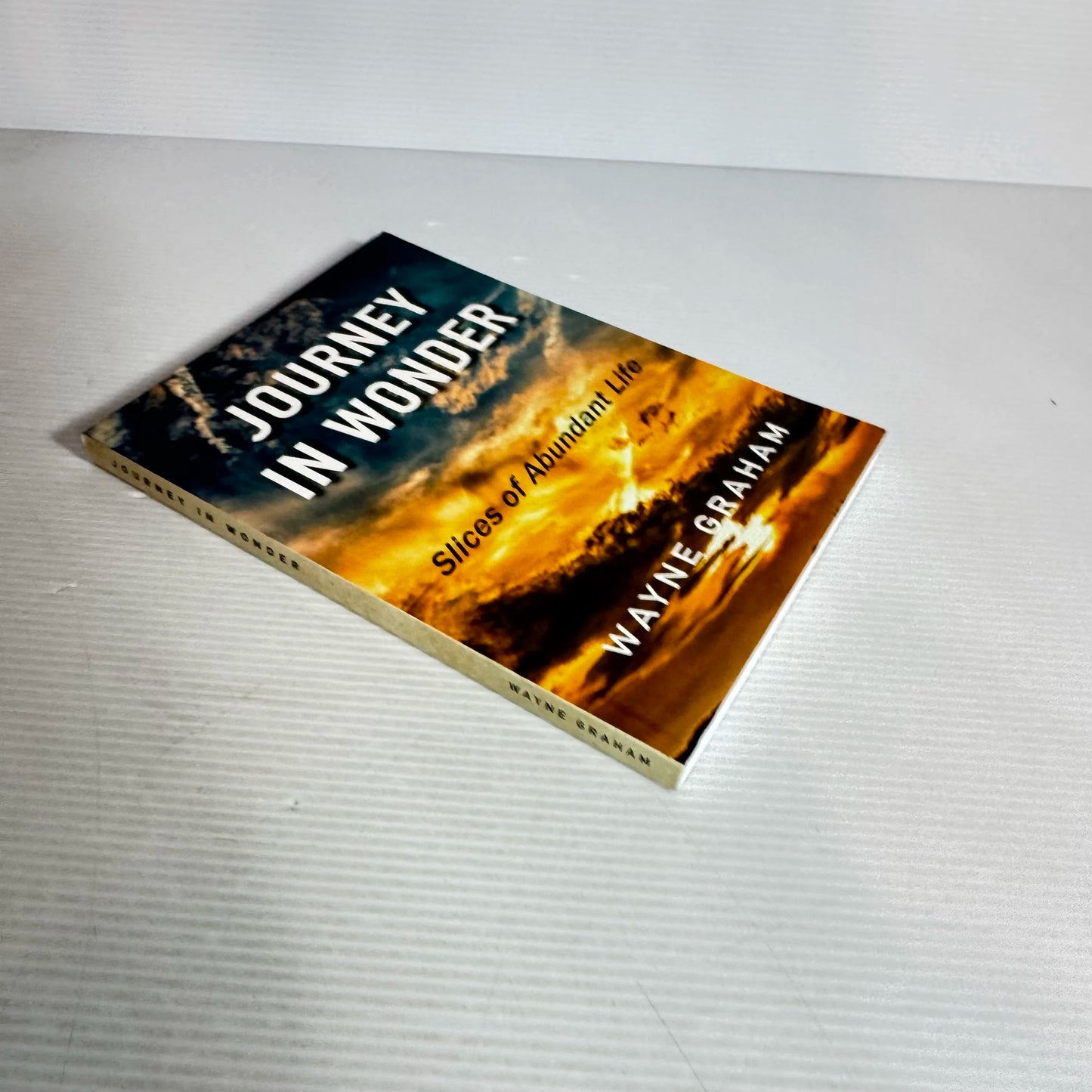 Journey In Wonder : Slices of Abundant Life - Wayne Graham (Inscription signed by Author)