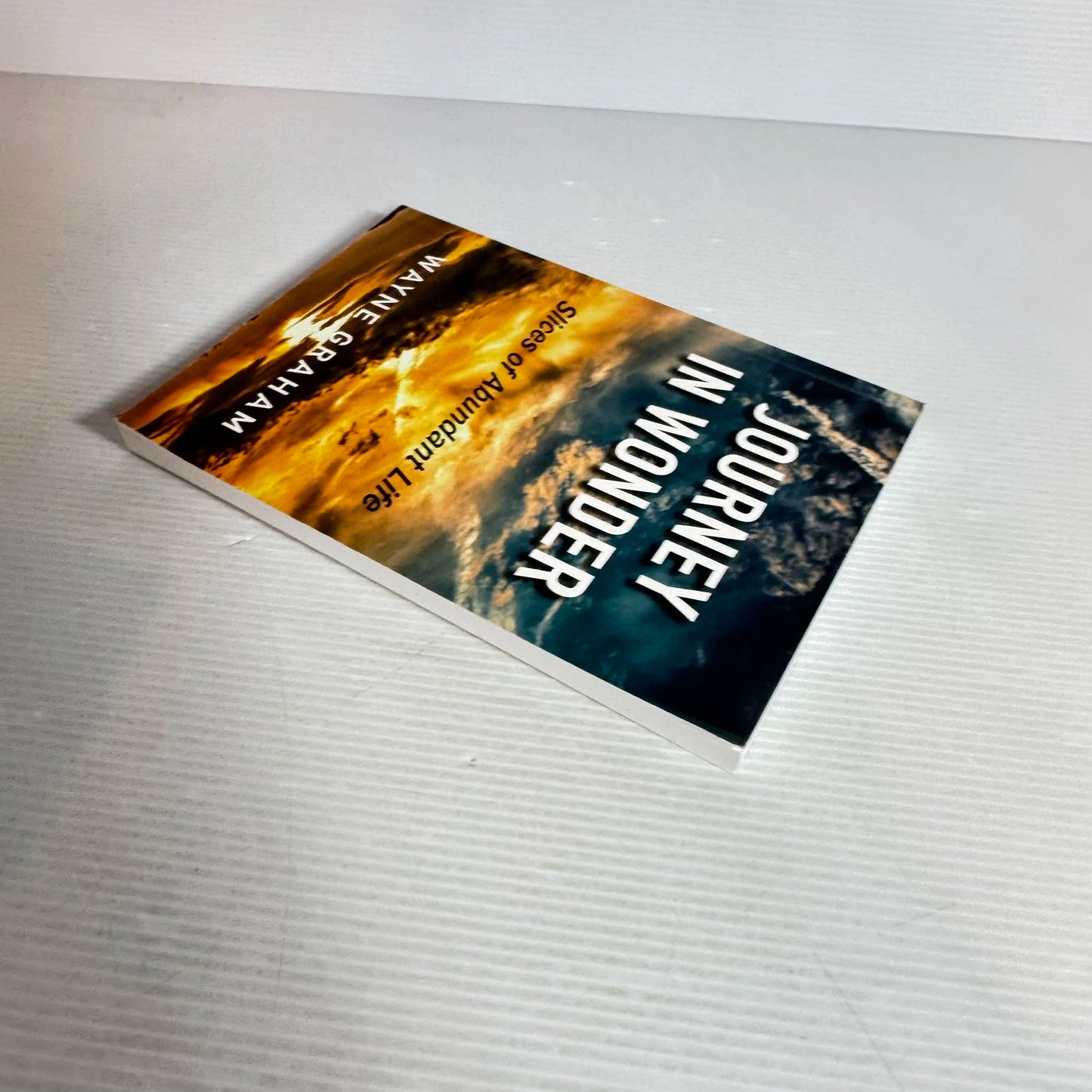 Journey In Wonder : Slices of Abundant Life - Wayne Graham (Inscription signed by Author)