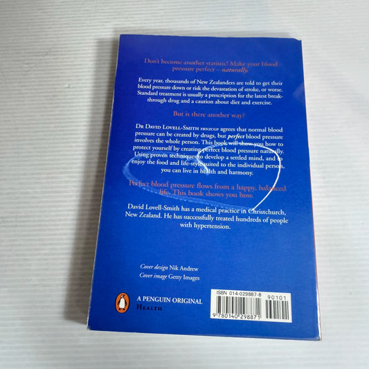 Perfect Blood Pressure Naturally : Reduce Drug Intake, Improve Your Well-Being, Enhance Your Life - Dr David Lovell-Smith FRNZCGP