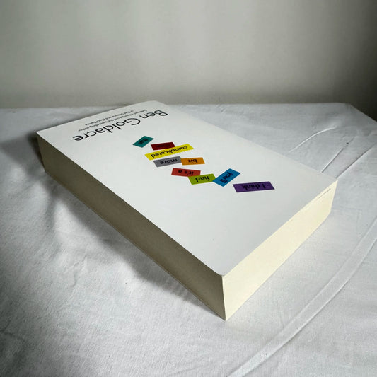 I Think You'll Find It's A Bit More Complicated Than That - Ben Goldacre