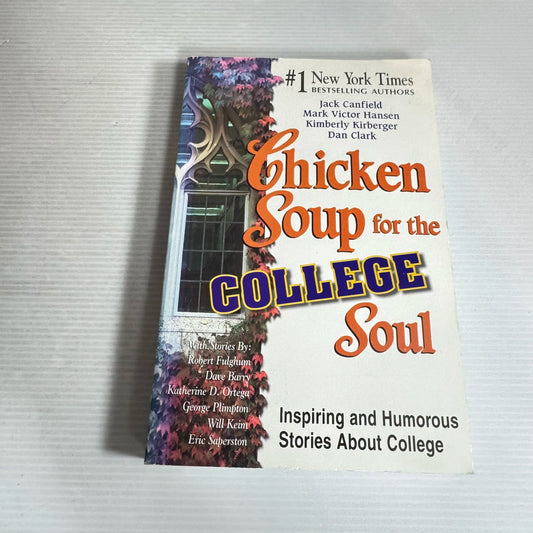 Chicken Soul for the College Soul : Inspiring and Humorous Stories About College