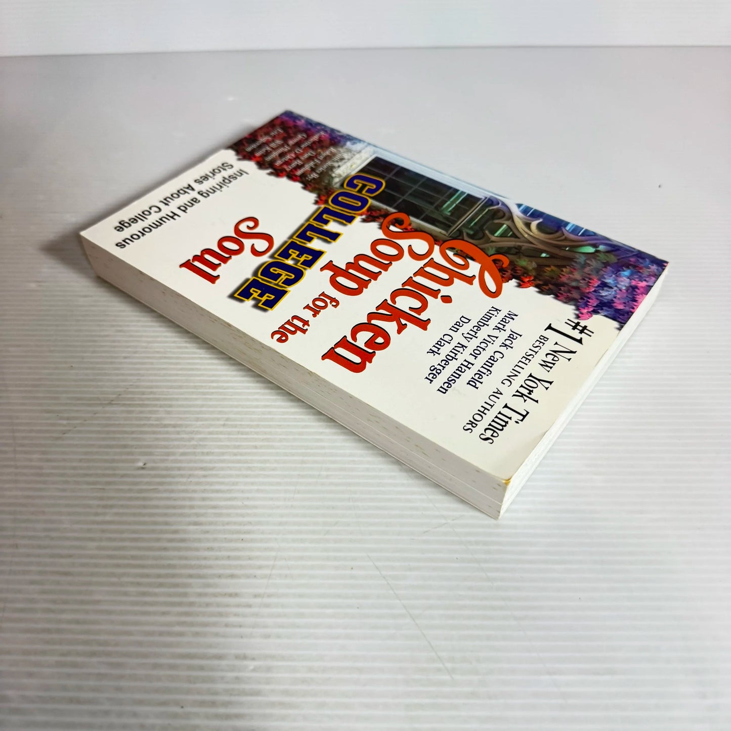 Chicken Soul for the College Soul : Inspiring and Humorous Stories About College