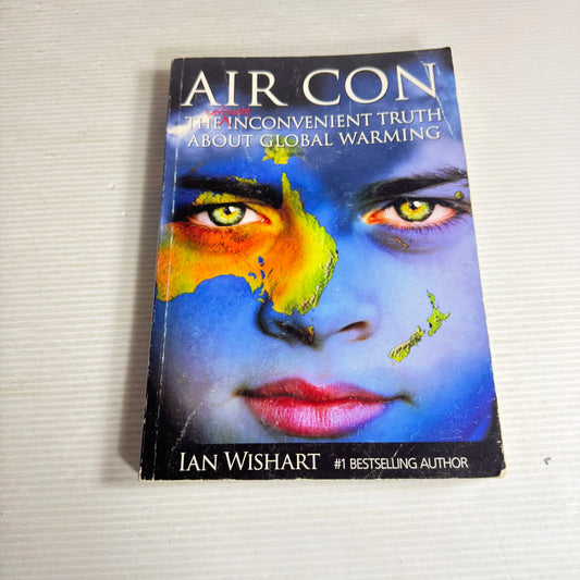 Air Con : The Seriously Inconvenient Truth About Global Warming - Ian Wishart