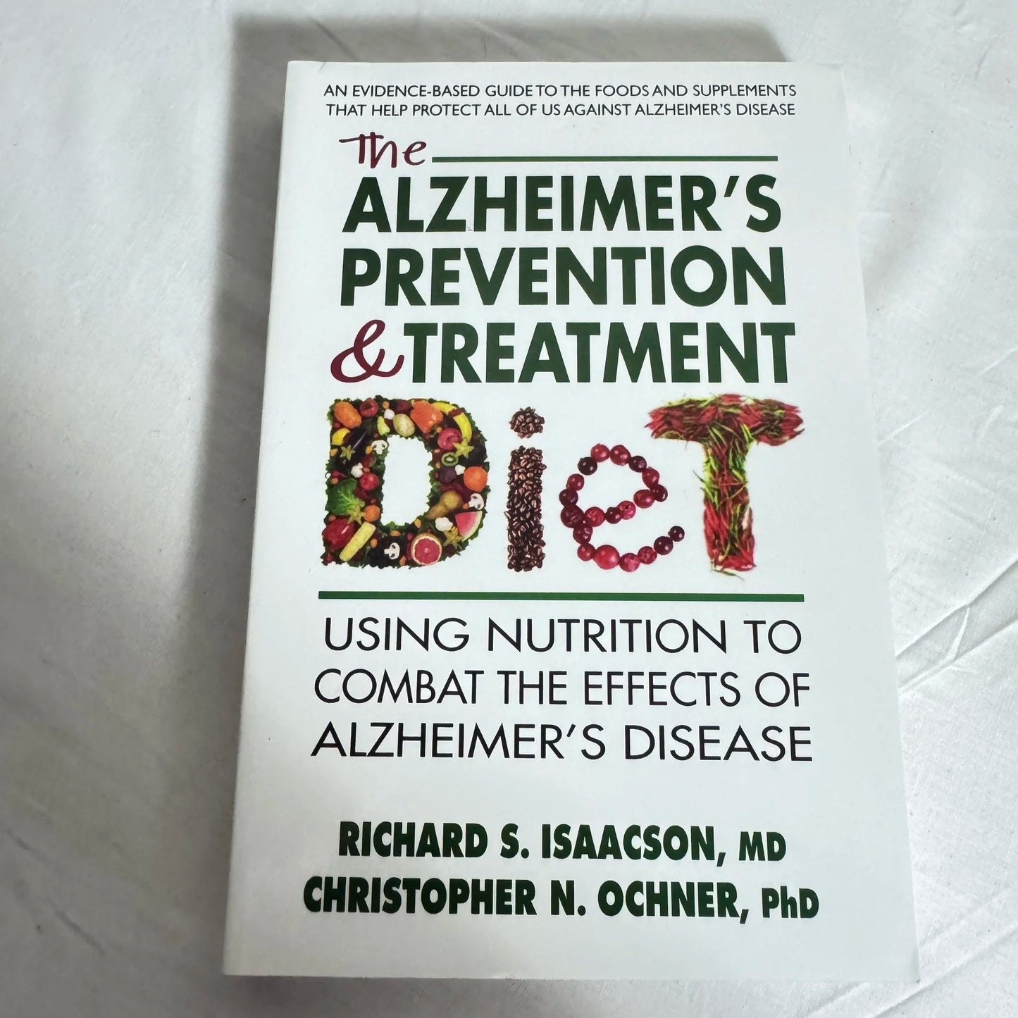 The Alzheimer's Prevention & Treatment Diet by R Isaacson & C Ochner