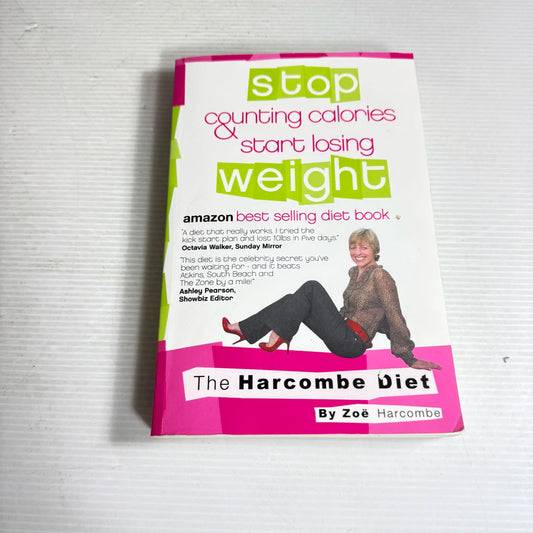 Stop Counting Calories Start Losing Weight : The Hrcombe Diet - Zoe Harcombe