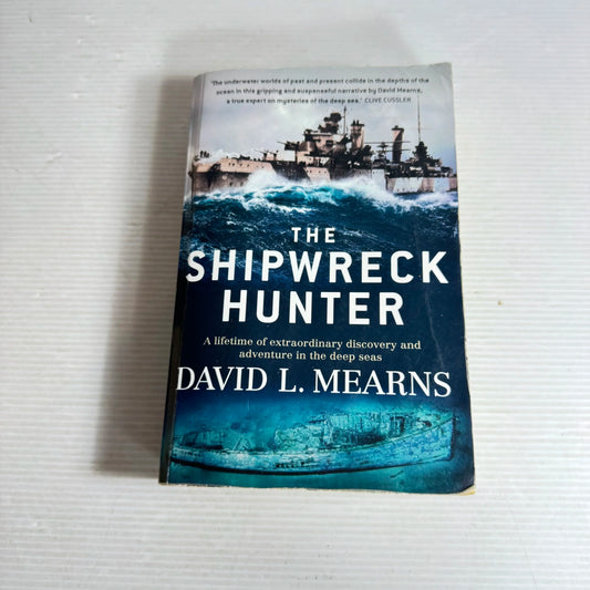 The Shipwreck Hunter : A Lifetime of Extraordinary Discovery and Adventure in the Deep Sea - David L. Mearns