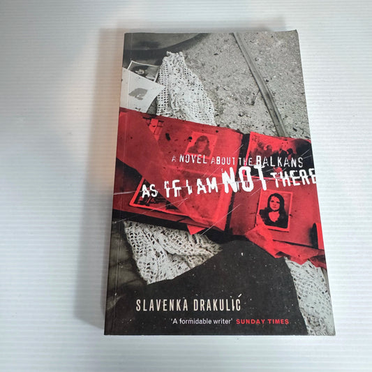 As If I Am Not There : A Novel About the Balkans - Slavenka Drakulic