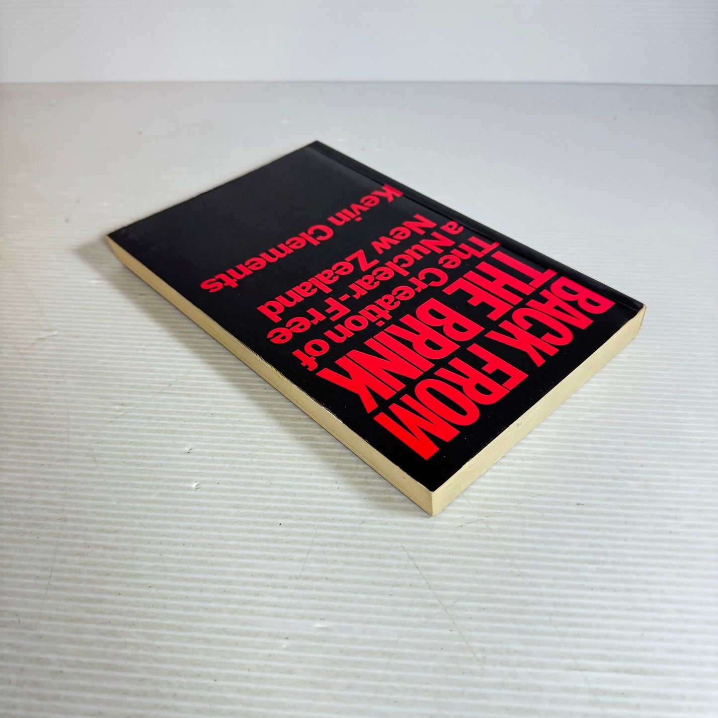 Back From The Brink : The Creation of a Nuclear-Free New Zealand - Kevin Clements (signed by Author)