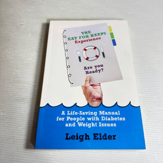 The Eat for Keeps Experience : A Life-Saving Manual for People with Diabetes and Weight Issues - Leigh Elder