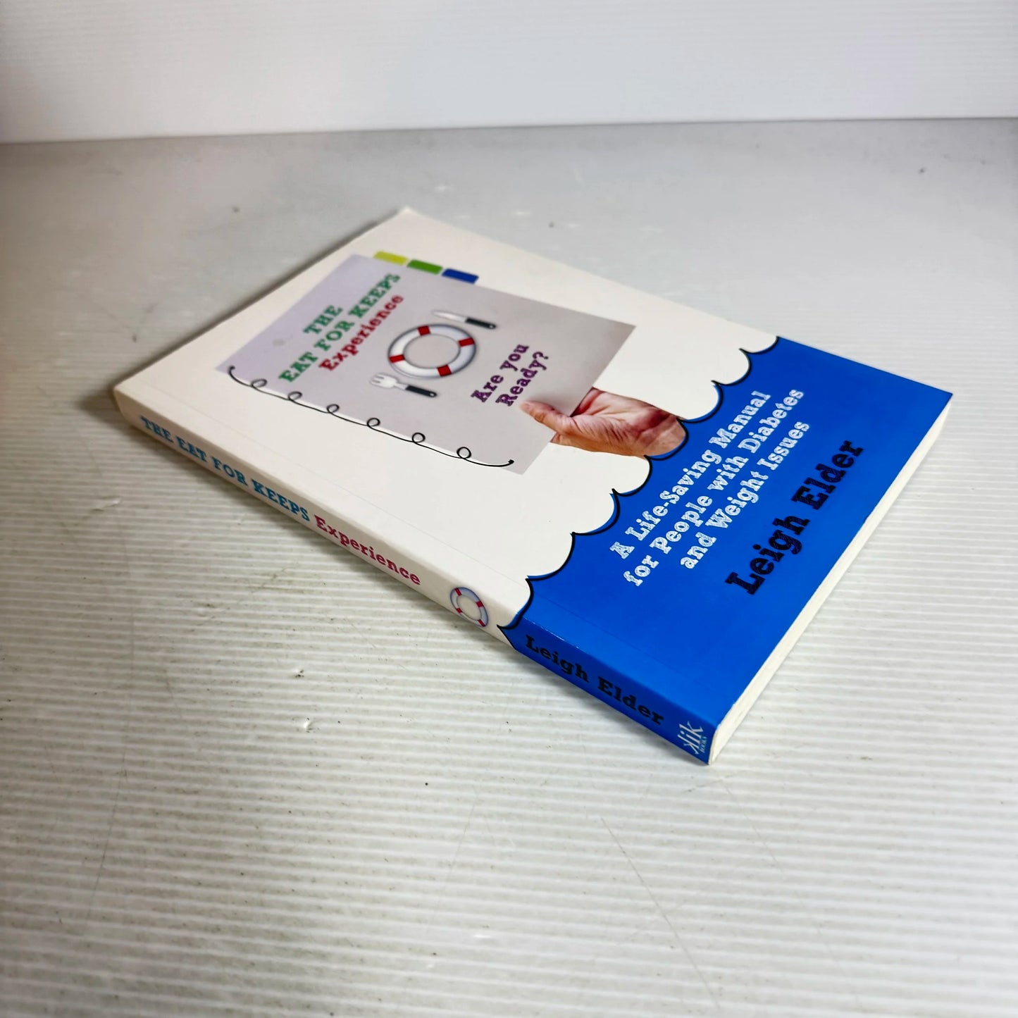 The Eat for Keeps Experience : A Life-Saving Manual for People with Diabetes and Weight Issues - Leigh Elder