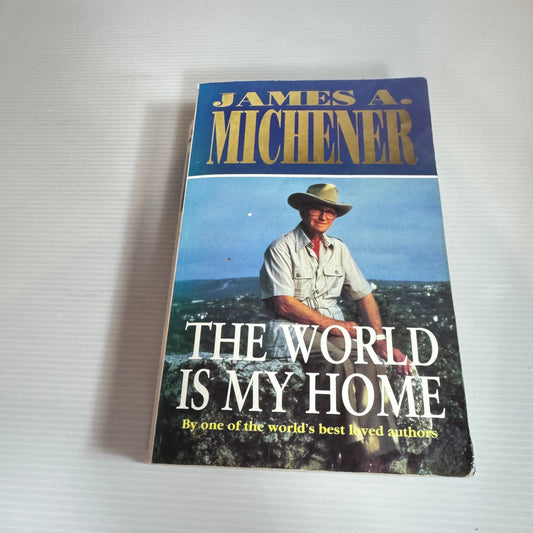 The World Is My Home - James A. Michener