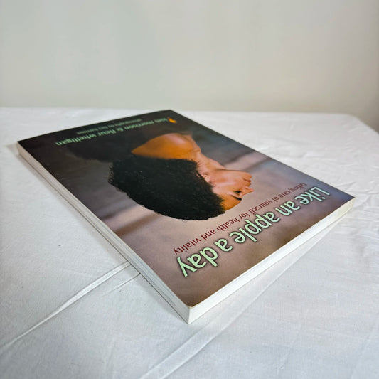 Like An Apple A Day : Taking Care of Yourself for Health & Vitality - Kim Morrison & Fleur Whelligan