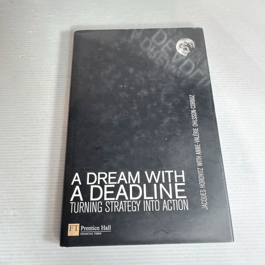 A Dream With A Deadline: Turning Strategy into Action - Jacques Horovits with Anne- Valerie Ohlsson-Corboz