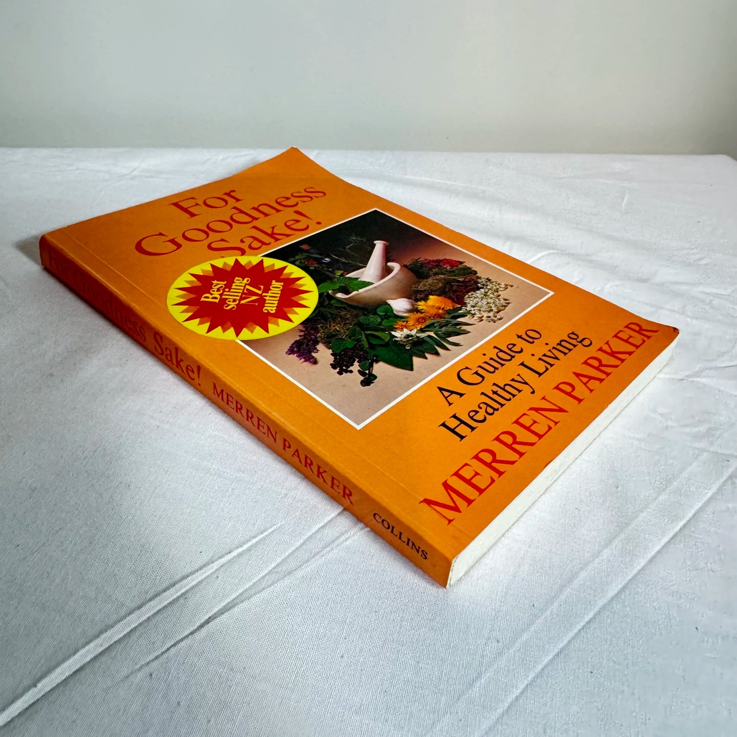 For Goodness Sake! : A Guide to Healthy Living - Merren Parker