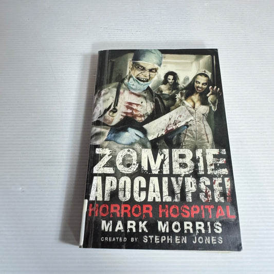 Zombie Apocalypse! : Horror Hospital - Mark Morris